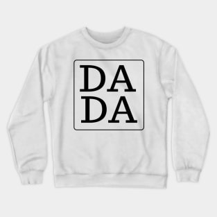 DADA black text fathers day and dad birthday gift Crewneck Sweatshirt